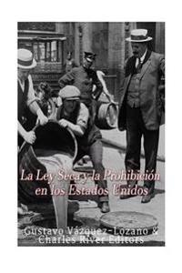 Bokomslag för "La Ley Seca y la Prohibición en los Estados Unidos"