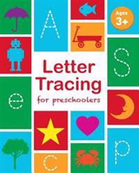 Letter Tracing For Preschoolers: Letter Tracing Book, Practice For Kids, Ages 3-5, Alphabet Writing Practice
