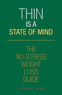 Thin Is A State Of Mind: The No-Stress Weight Loss Guide