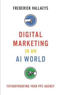 Digital Marketing in an AI World: Futureproofing Your PPC Agency