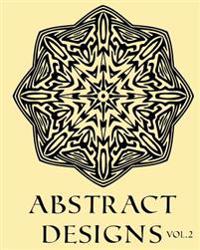 Abstract Designs Vol.2 Adult Coloring Book Colouring 52 Stars, Mandalas & Designs: 52 Designs, Stars & Mandalas to color in, with only one design per