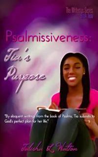 Psalmissiveness: Tia's Purpose