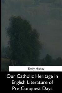 Our Catholic Heritage in English Literature of Pre-conquest Days