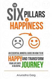 The Six Pillars of Happiness