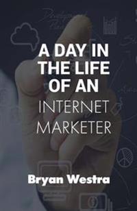 A Day In The Life of An Internet Marketer: How To Make Money Working From Home
