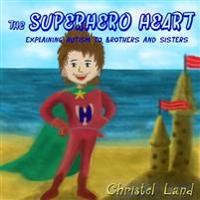 The Superhero Heart: Explaining autism to family and friends (boy)