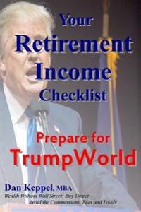 Your Retirement Income Checklist: Prepare for TrumpWorld