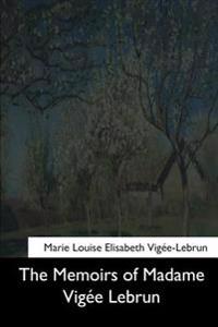 The Memoirs of Madame Vigee Lebrun