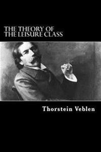 Bokomslag för "The Theory of the Leisure Class"