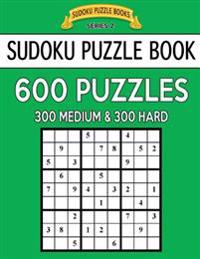 Bokomslag för "Sudoku Puzzle Book, 600 Puzzles, 300 Medium and 300 Hard: Improve Your Game with This Two Level Book"