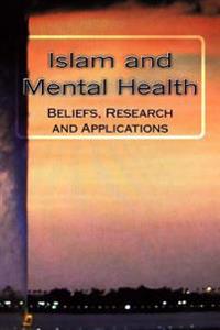 Islam and Mental Health: Beliefs, Research and Applications