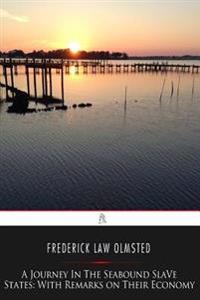 A Journey in the Seaboard Slave States: With Remarks on Their Economy