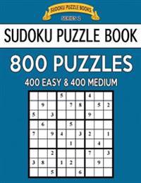 Bokomslag för "Sudoku Puzzle Book, 800 Puzzles, 400 Easy and 400 Medium: Improve Your Game with This Two Level Book"