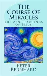 The Course of Miracles: The Zen Teachings of Jesus