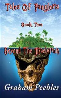Tales of Pangloria: Beyond the Maelstrom: Book Two