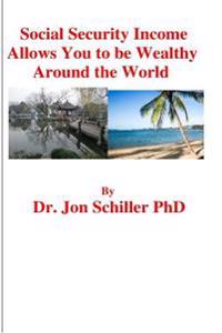 Social Security Income Allows You to be Wealthy Around the World