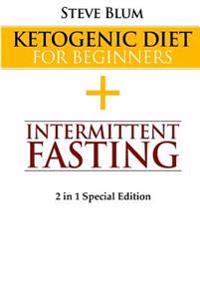 Ketogenic Cleanse: Combine Ketogenic Diet with Intermittent Fasting 2 in 1 Special Edition