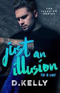 Just an Illusion - the B Side