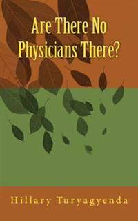 Are There No Physicians There?