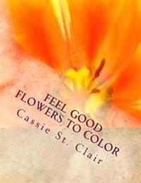 Feel Good Flowers To Color