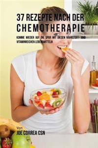 37 Rezepte nach der Chemotherapie: Komme wieder auf die Spur mit diesen nährstoff-und vitaminreichen Lebensmitteln