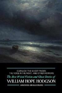 Carnacki the Ghost-Finder, The Voice in the Night, and Other Horrors