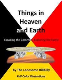 Things in Heaven and Earth: with Color Photographs