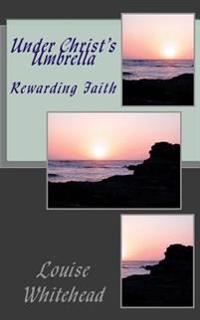 Under Christ's Umbrella: Rewarding Faith