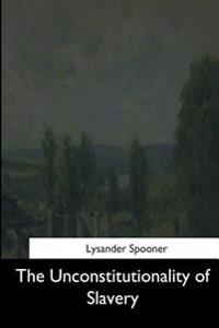 The Unconstitutionality of Slavery