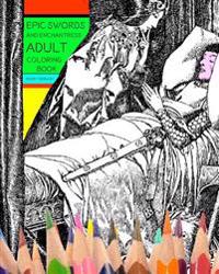Epic Swords And Enchantress Adult Coloring Book