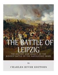 Bokomslag för "The Battle of Leipzig: The History and Legacy of the Biggest Battle of the Napoleonic Wars"