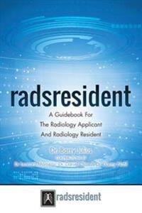 Radsresident: A Guidebook For The Radiology Applicant And Radiology Resident