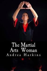 The Martial Arts Woman: Motivational Stories of Human Triumph
