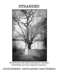 Stranded: Photographs and Music Inspired by Katharina (and Other Magnificent Disasters)