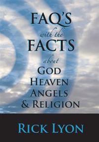 FAQ's With The FACTS: About God, Heaven, Angels, And Religion