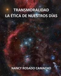Transmoralidad. La ética de nuestros días