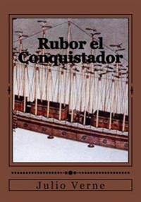 Rubor el conquistador/ Robur the Conqueror