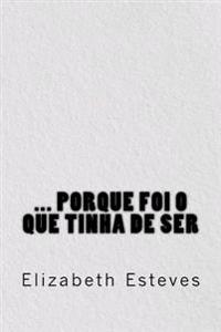 Porque Foi O Que Tinha De Ser