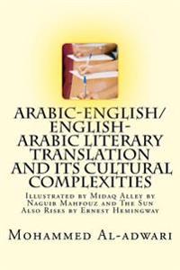 Arabic-English/English-Arabic Literary Translation and Its Cultural Complexities
