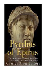 Bokomslag för "Pyrrhus of Epirus: The Life and Legacy of One of the Ancient World's Most Famous Generals"