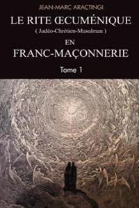 Le Rite Oecuménique (judéo-chrétien-musulman) en Franc-Maçonnerie