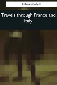 Travels through France and Italy