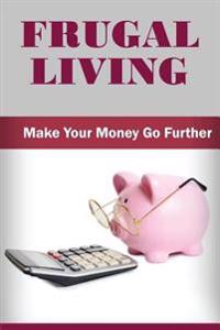 Frugal Living: Make Your Money Go Further