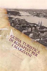 Guida Turistica Di Budapest Per I Marziani