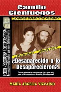 Camilo Cienfuegos: ¿Desaparecido o lo desaparecieron?