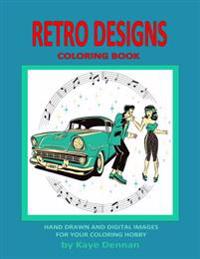 Retro Designs Coloring Book: Hand Drawn and Digital Images for Your Coloring Hobby