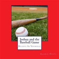 Joshua and the Baseball Game: Believe in Yourself