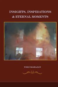 Insights, Inspirations, eternal moments