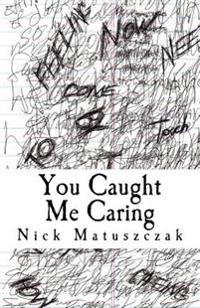 You Caught Me Caring: A curated adventure on the road to self discovery