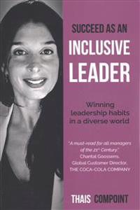 Succeed as an inclusive leader: Winning leadership habits in a diverse world